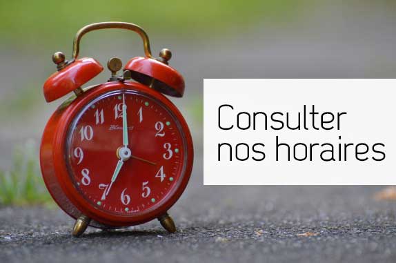 Consulter nos horaires